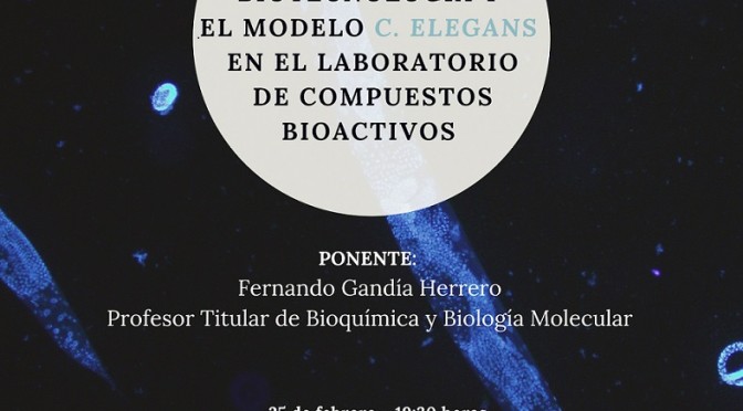 Conferencia: Biotecnología y el modelo C. elegans en el laboratorio de compuestos bioactivos