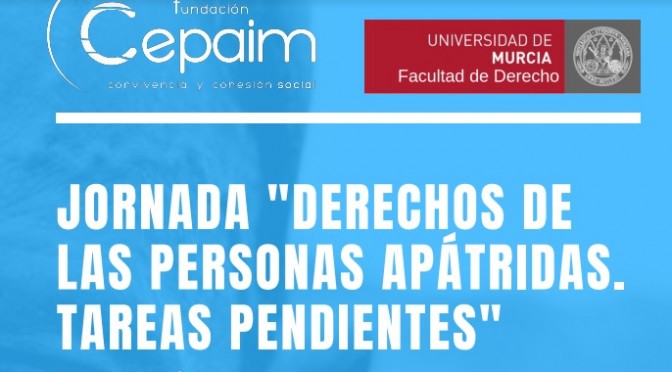 La Universidad de Murcia y Fundación Cepaim organizan unas jornadas sobre personas apátridas