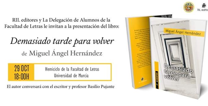 La Universidad de Murcia acoge la presentación del libro ‘Demasiado tarde para volver’ de Miguel Ángel Hernández