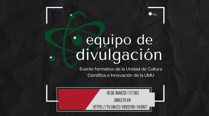 Equipo de divulgación: el evento formativo para conocer a la UCC+i de la UMU