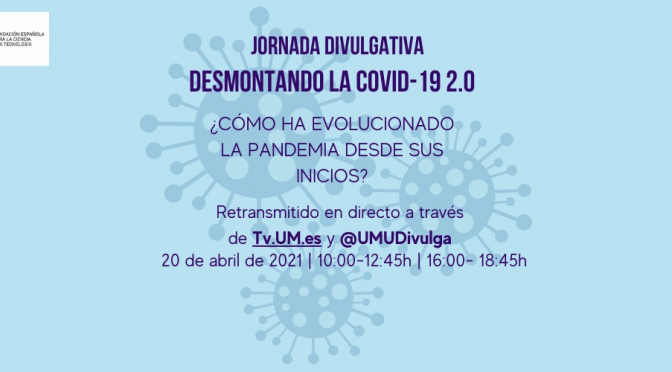Llega la segunda edición de ‘Desmontando la COVID- 19’, la jornada divulgativa de la UMU para conocer la evolución de la pandemia