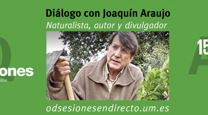 ODSesiones UMU programa un diálogo con Joaquín Araujo